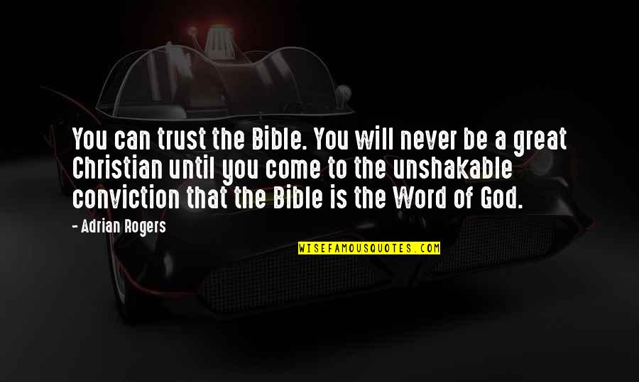Trust God Will Quotes By Adrian Rogers: You can trust the Bible. You will never