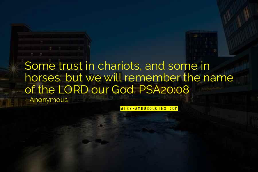 Trust God Will Quotes By Anonymous: Some trust in chariots, and some in horses: