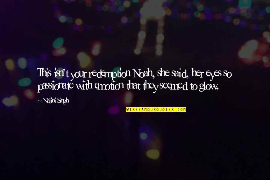 Trust Gone Bad Quotes By Nalini Singh: This isn't your redemption Noah, she said, her Trust Gone Bad Quotes By Nalini Singh: This isn't your redemption Noah, she said, her
