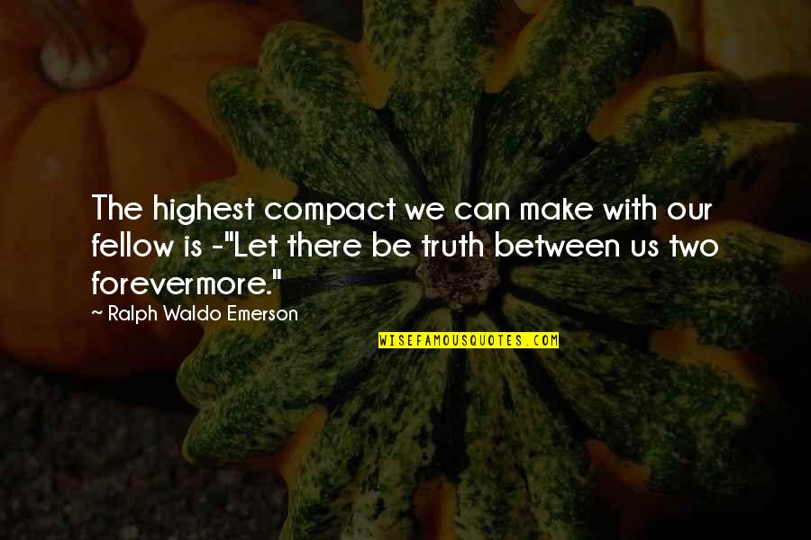 Trust Honesty Quotes By Ralph Waldo Emerson: The highest compact we can make with our