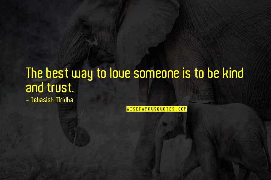 Trust Hope And Love Quotes By Debasish Mridha: The best way to love someone is to