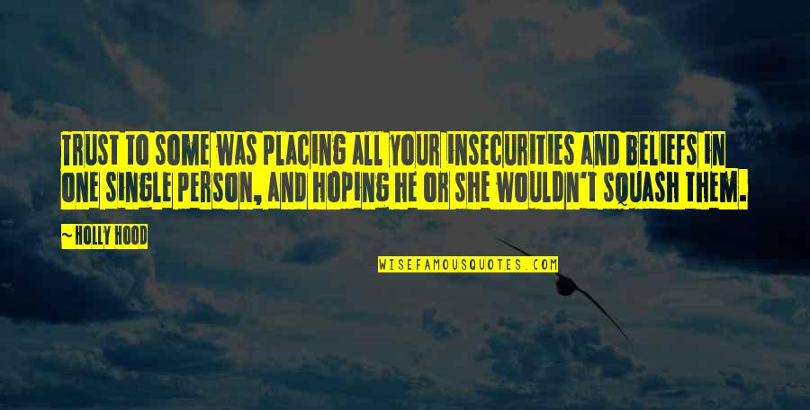 Trust Hope And Love Quotes By Holly Hood: Trust to some was placing all your insecurities