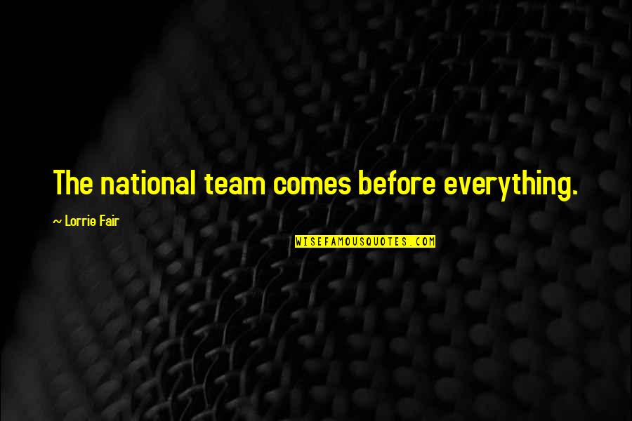 Trust Images Quotes By Lorrie Fair: The national team comes before everything.