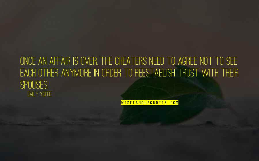 Trust In Each Other Quotes By Emily Yoffe: Once an affair is over, the cheaters need Trust In Each Other Quotes By Emily Yoffe: Once an affair is over, the cheaters need