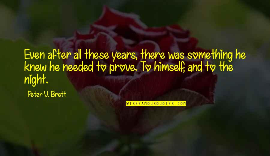 Trust In God From The Bible Quotes By Peter V. Brett: Even after all these years, there was something