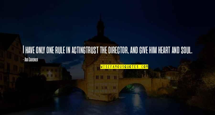 Trust In Him Quotes By Ava Gardner: I have only one rule in actingtrust the