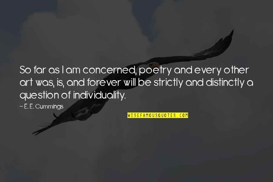 Trust In Islam Quotes By E. E. Cummings: So far as I am concerned, poetry and Trust In Islam Quotes By E. E. Cummings: So far as I am concerned, poetry and