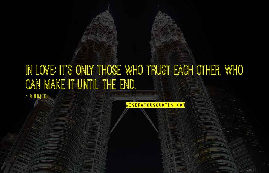 Trust In Marriage Quotes By Auliq Ice: In love; it's only those who trust each