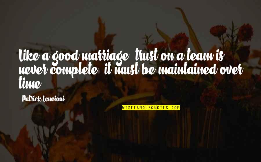Trust In Marriage Quotes By Patrick Lencioni: Like a good marriage, trust on a team