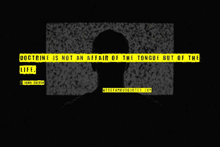 Trust In Punjabi Quotes By John Calvin: Doctrine is not an affair of the tongue Trust In Punjabi Quotes By John Calvin: Doctrine is not an affair of the tongue