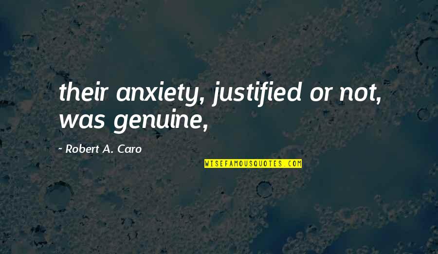 Trust In Punjabi Quotes By Robert A. Caro: their anxiety, justified or not, was genuine, Trust In Punjabi Quotes By Robert A. Caro: their anxiety, justified or not, was genuine,