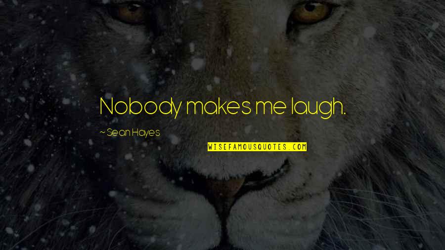 Trust In Punjabi Quotes By Sean Hayes: Nobody makes me laugh. Trust In Punjabi Quotes By Sean Hayes: Nobody makes me laugh.