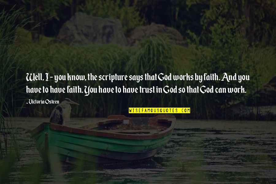 Trust In You Quotes By Victoria Osteen: Well, I - you know, the scripture says Trust In You Quotes By Victoria Osteen: Well, I - you know, the scripture says