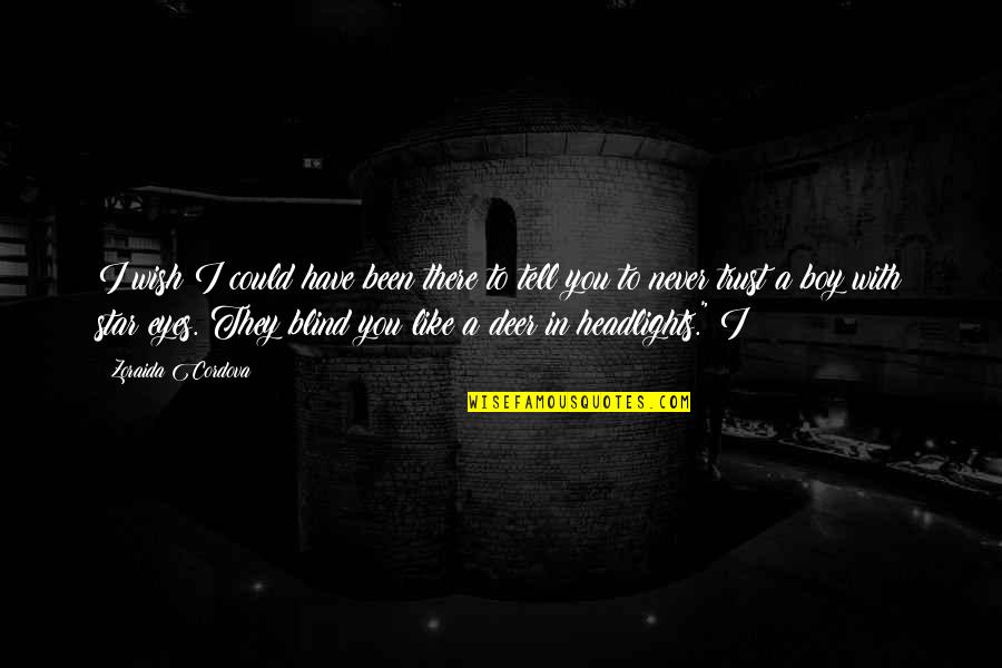 Trust In You Quotes By Zoraida Cordova: I wish I could have been there to Trust In You Quotes By Zoraida Cordova: I wish I could have been there to