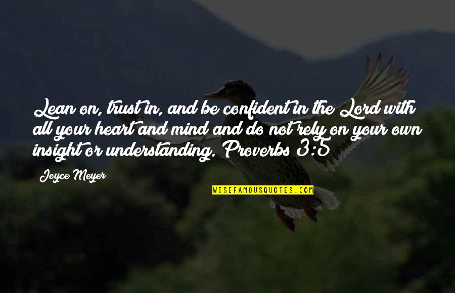 Trust In Your Heart Quotes By Joyce Meyer: Lean on, trust in, and be confident in Trust In Your Heart Quotes By Joyce Meyer: Lean on, trust in, and be confident in