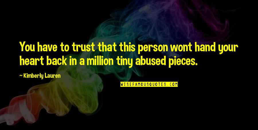 Trust In Your Heart Quotes By Kimberly Lauren: You have to trust that this person wont Trust In Your Heart Quotes By Kimberly Lauren: You have to trust that this person wont