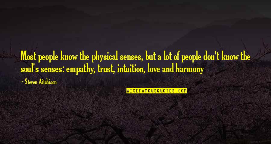 Trust Inspirational Quotes By Steven Aitchison: Most people know the physical senses, but a