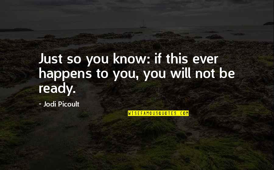 Trust Is Gone Quotes By Jodi Picoult: Just so you know: if this ever happens