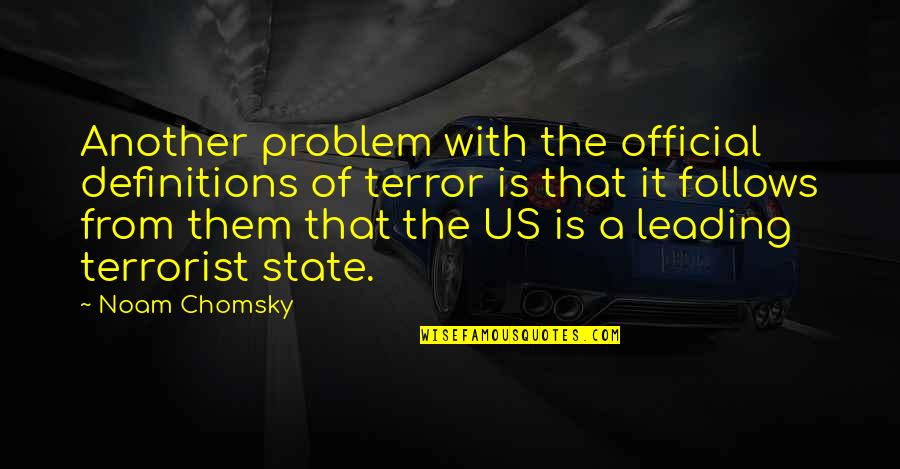 Trust Is Like A Mirror Quotes By Noam Chomsky: Another problem with the official definitions of terror