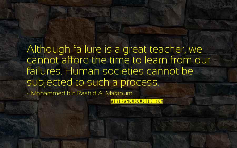 Trust Is More Important Than Love Quotes By Mohammed Bin Rashid Al Maktoum: Although failure is a great teacher, we cannot Trust Is More Important Than Love Quotes By Mohammed Bin Rashid Al Maktoum: Although failure is a great teacher, we cannot