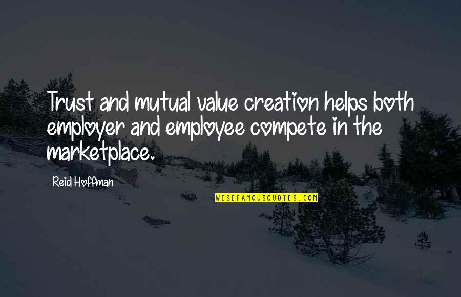 Trust Is Mutual Quotes By Reid Hoffman: Trust and mutual value creation helps both employer