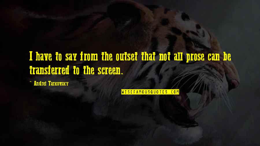 Trust Is Not Given It Is Earned Quotes By Andrei Tarkovsky: I have to say from the outset that