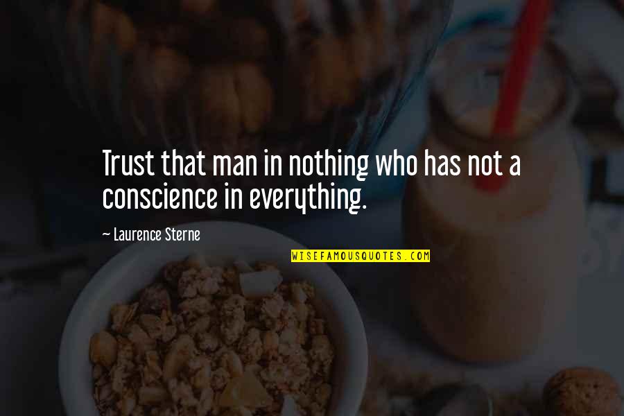 Trust Is Nothing Quotes By Laurence Sterne: Trust that man in nothing who has not