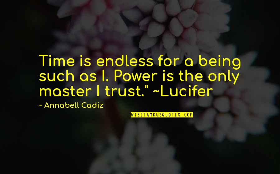 Trust Is Power Quotes By Annabell Cadiz: Time is endless for a being such as