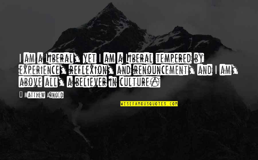 Trust Is The Glue Of Life Quotes By Matthew Arnold: I am a Liberal, yet I am a