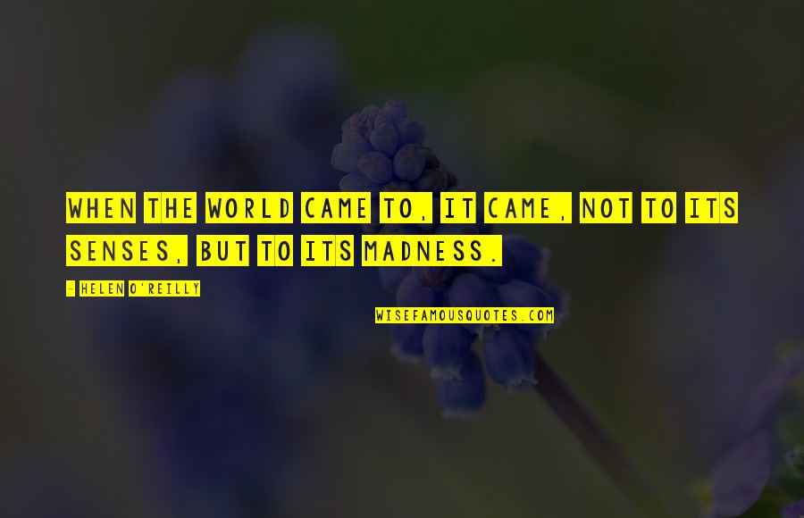 Trust Issues In A Relationships Quotes By Helen O'Reilly: When the world came to, it came, not