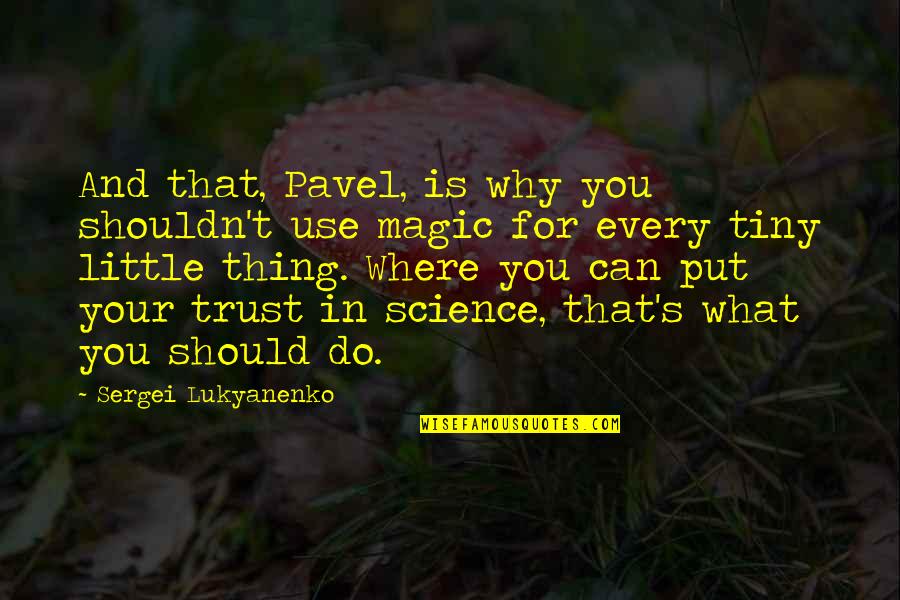 Trust Magic Quotes By Sergei Lukyanenko: And that, Pavel, is why you shouldn't use