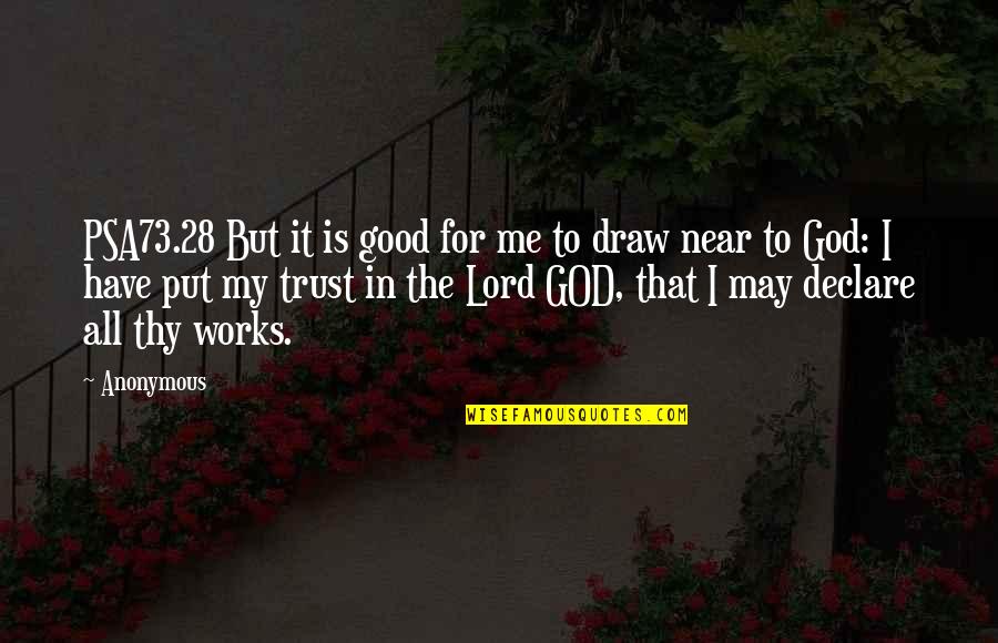 Trust Me God Quotes By Anonymous: PSA73.28 But it is good for me to