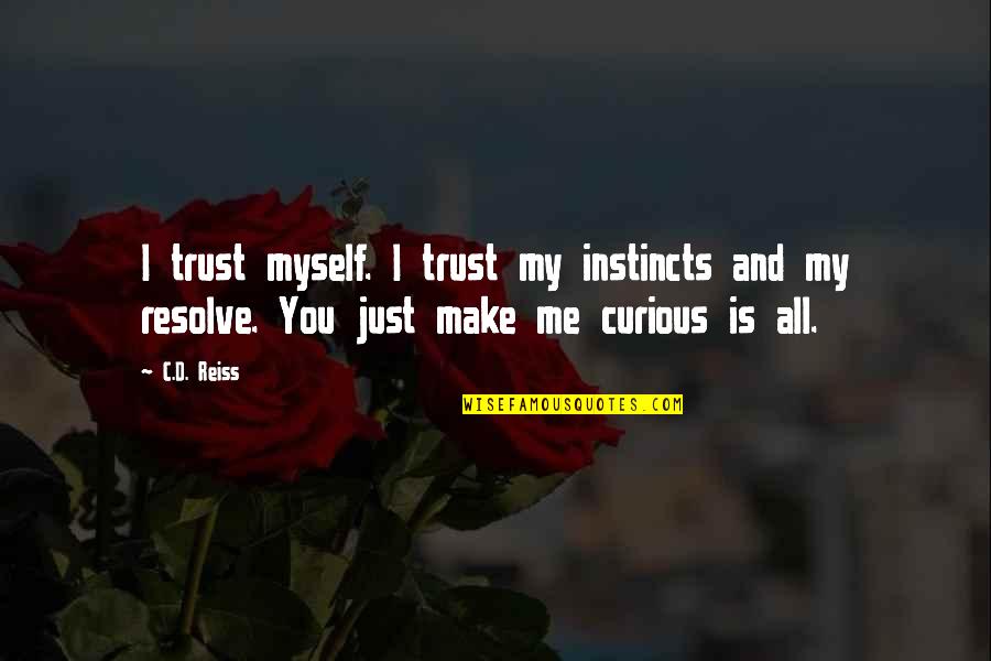 Trust Me Quotes By C.D. Reiss: I trust myself. I trust my instincts and