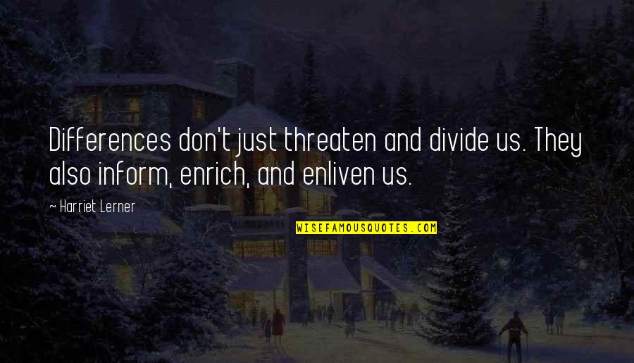 Trust Me Sayings And Quotes By Harriet Lerner: Differences don't just threaten and divide us. They