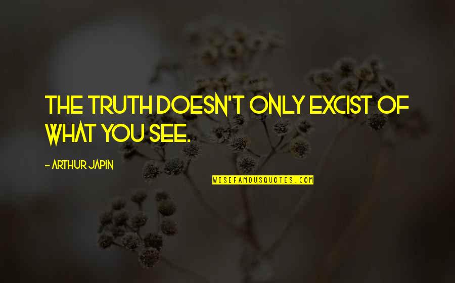 Trust No One Pic Quotes By Arthur Japin: The truth doesn't only excist of what you