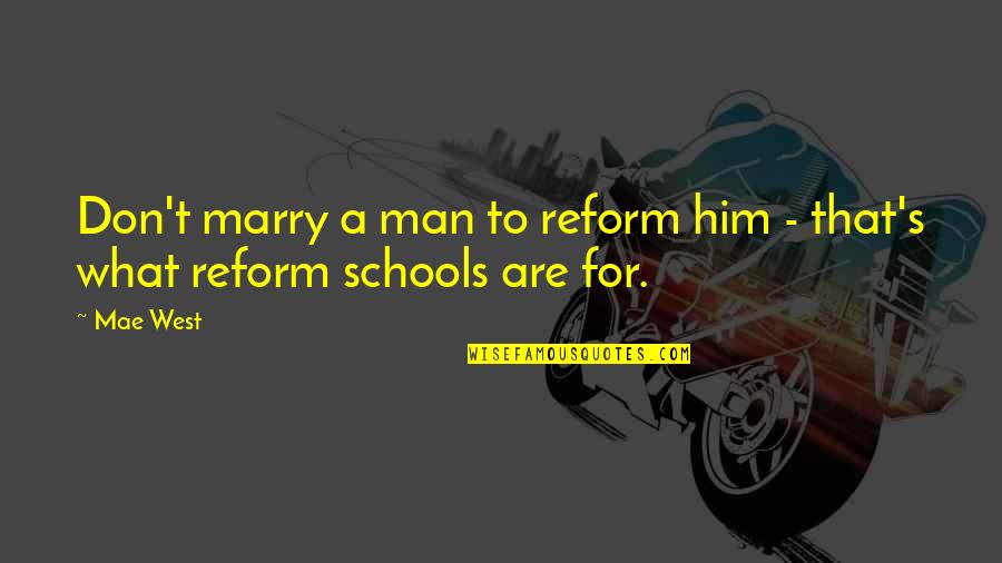 Trust Nobody Twitter Quotes By Mae West: Don't marry a man to reform him -