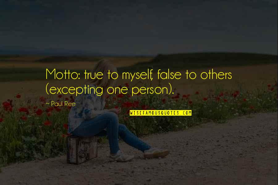 Trust Nobody Twitter Quotes By Paul Ree: Motto: true to myself, false to others (excepting