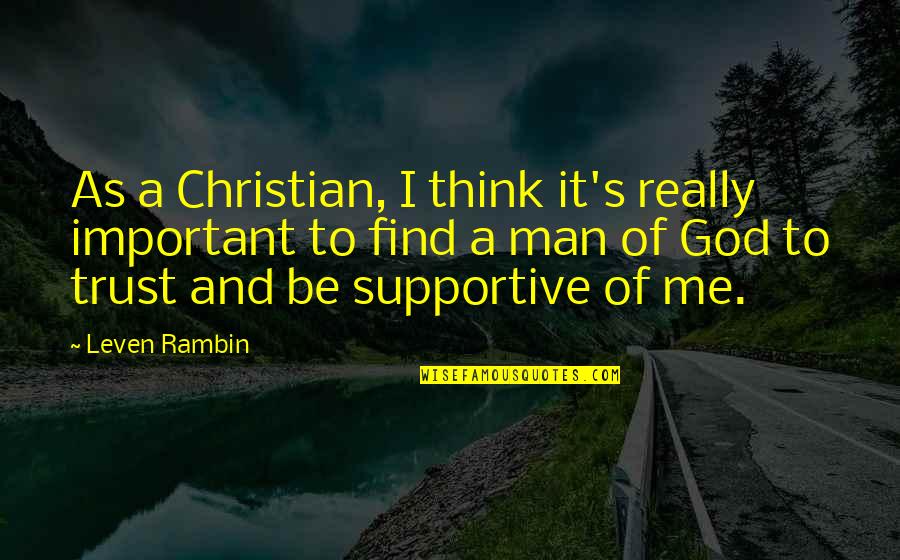 Trust Of God Quotes By Leven Rambin: As a Christian, I think it's really important Trust Of God Quotes By Leven Rambin: As a Christian, I think it's really important