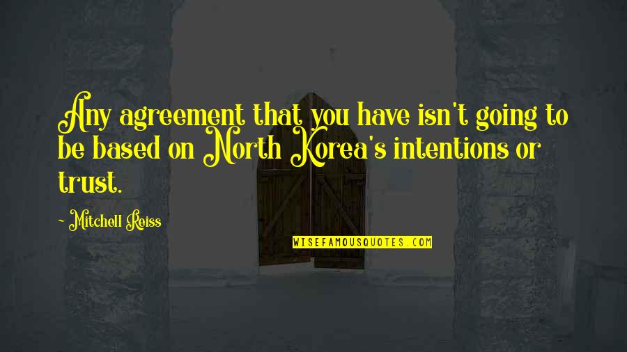 Trust On You Quotes By Mitchell Reiss: Any agreement that you have isn't going to Trust On You Quotes By Mitchell Reiss: Any agreement that you have isn't going to