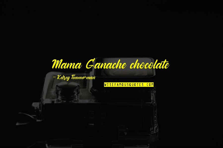 Trust Pdf Quotes By Kelsey Timmerman: Mama Ganache chocolate Trust Pdf Quotes By Kelsey Timmerman: Mama Ganache chocolate