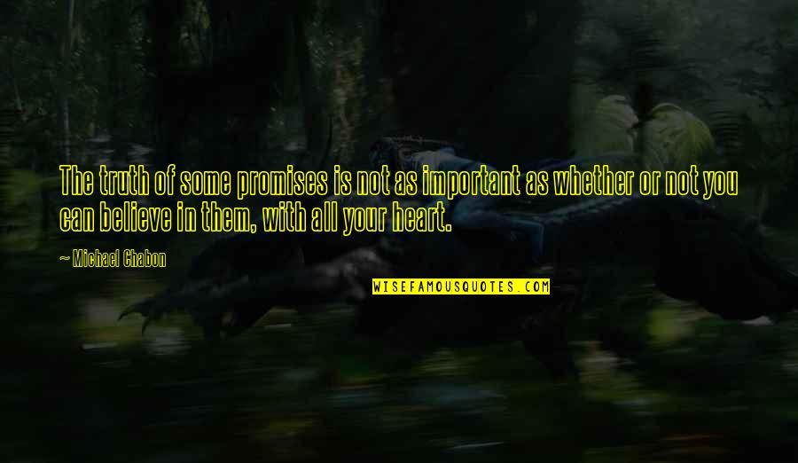 Trust Pixie Dust Quotes By Michael Chabon: The truth of some promises is not as Trust Pixie Dust Quotes By Michael Chabon: The truth of some promises is not as