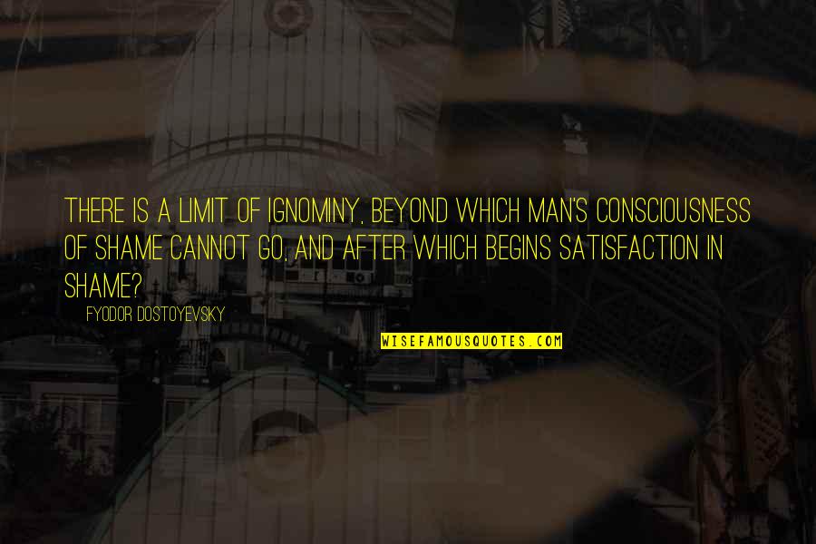 Trust Problems In Relationships Quotes By Fyodor Dostoyevsky: there is a limit of ignominy, beyond which