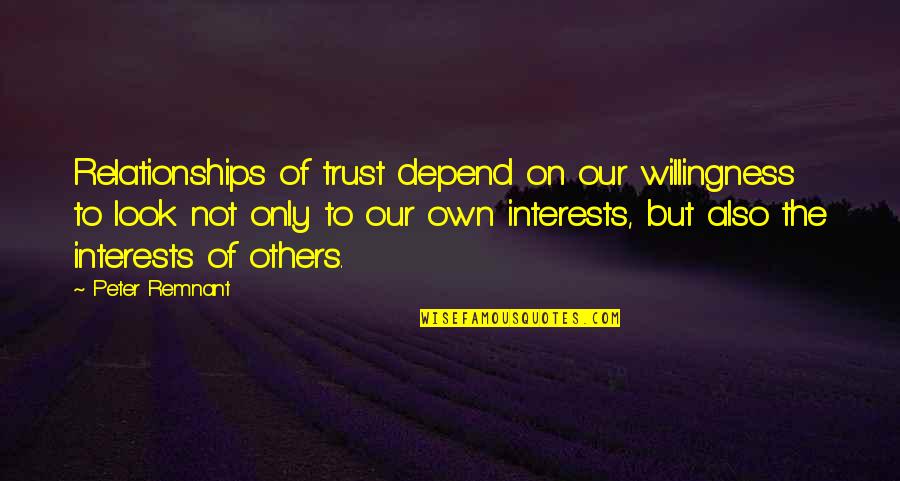 Trust Relationships Quotes By Peter Remnant: Relationships of trust depend on our willingness to