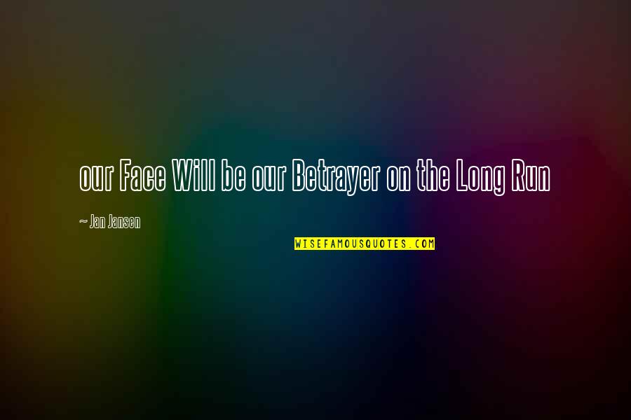 Trust Respect And Friendship Quotes By Jan Jansen: our Face Will be our Betrayer on the