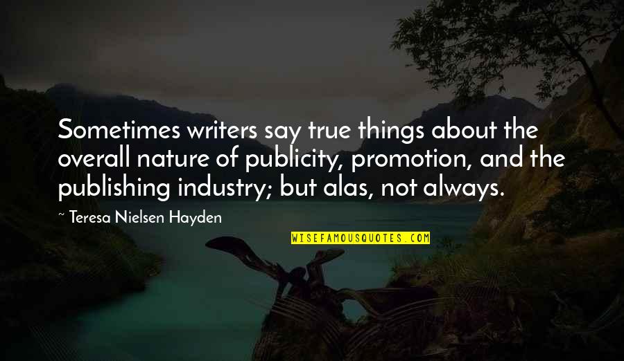 Trust Respect And Love Quotes By Teresa Nielsen Hayden: Sometimes writers say true things about the overall