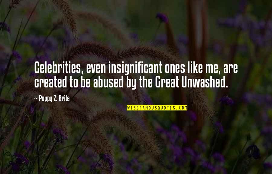 Trust Sayings And Quotes By Poppy Z. Brite: Celebrities, even insignificant ones like me, are created