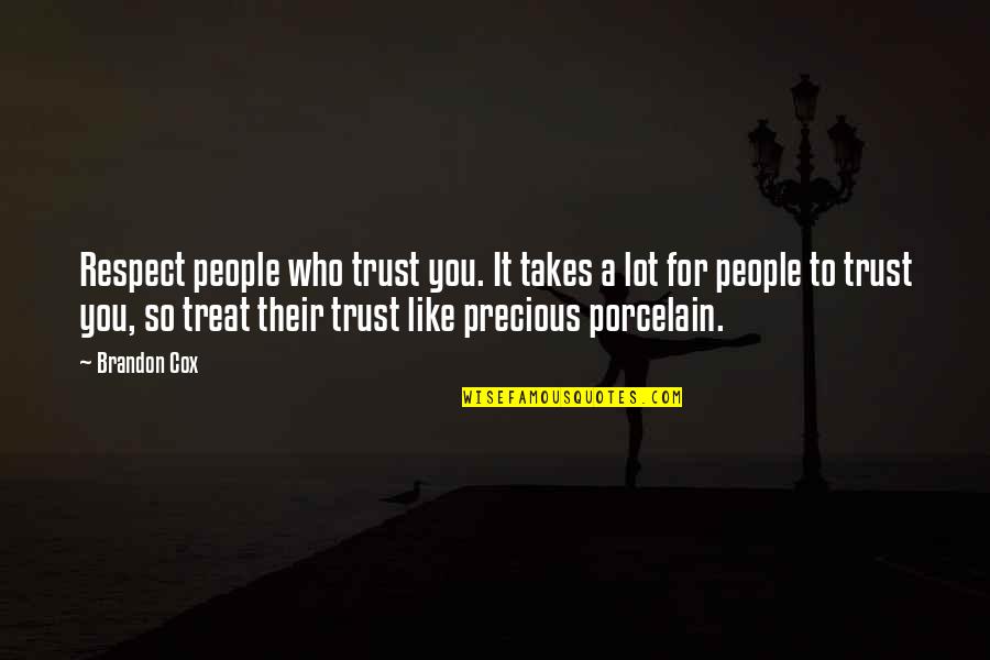 Trust Takes Quotes By Brandon Cox: Respect people who trust you. It takes a Trust Takes Quotes By Brandon Cox: Respect people who trust you. It takes a