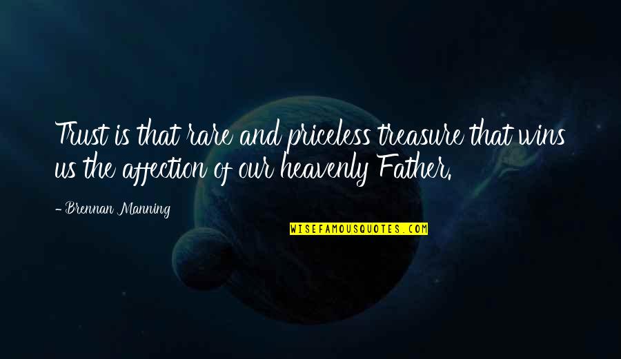 Trust Us Quotes By Brennan Manning: Trust is that rare and priceless treasure that Trust Us Quotes By Brennan Manning: Trust is that rare and priceless treasure that
