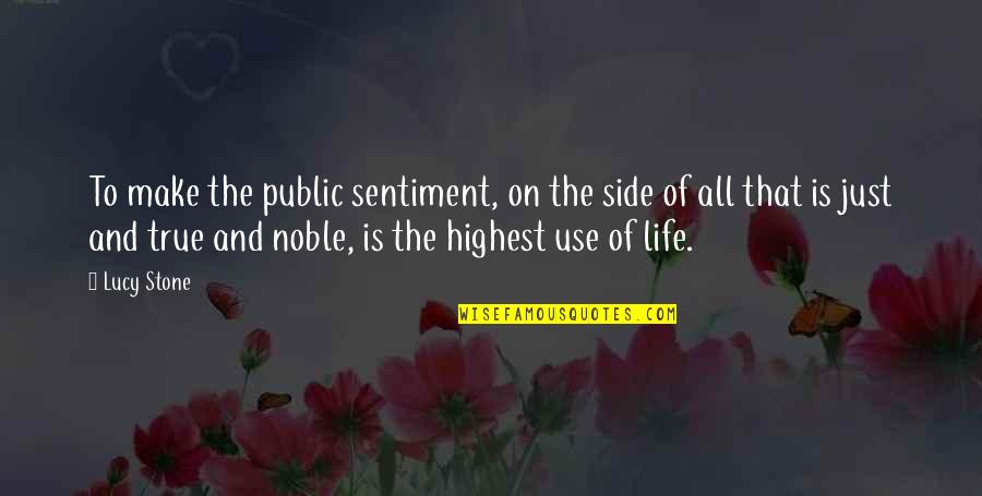 Trust Verse Quotes By Lucy Stone: To make the public sentiment, on the side Trust Verse Quotes By Lucy Stone: To make the public sentiment, on the side