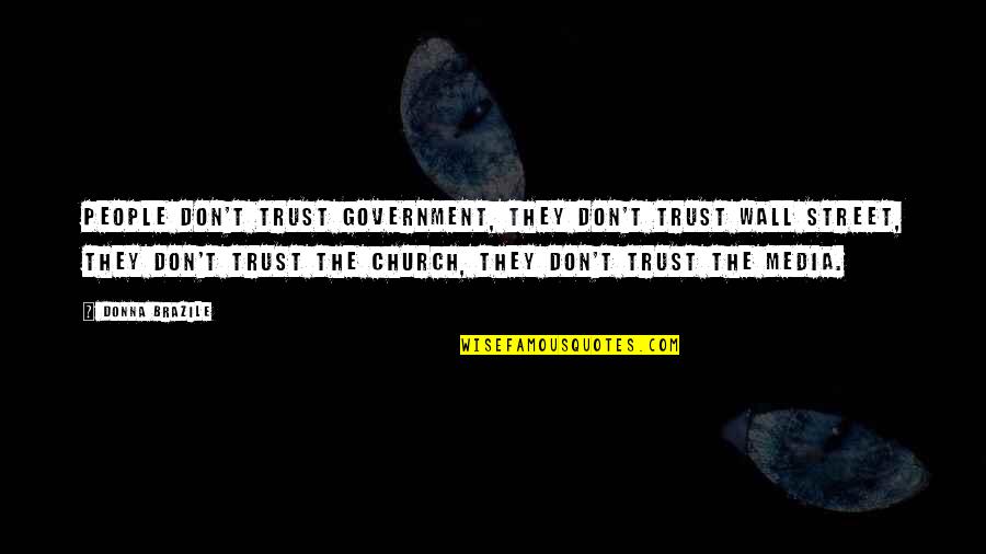 Trust Wall Quotes By Donna Brazile: People don't trust government, they don't trust Wall